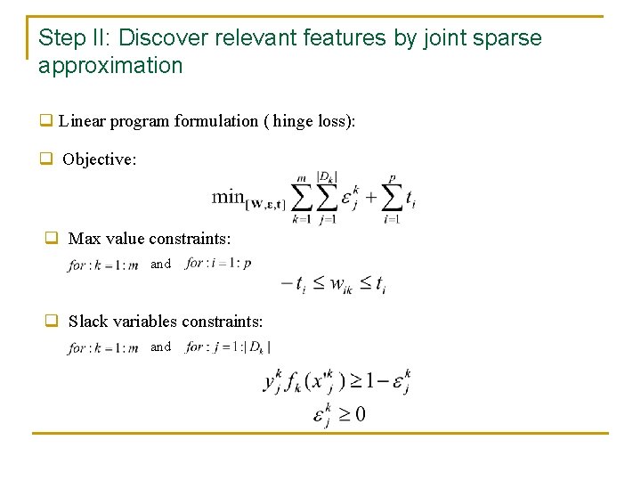 Step II: Discover relevant features by joint sparse approximation q Linear program formulation (