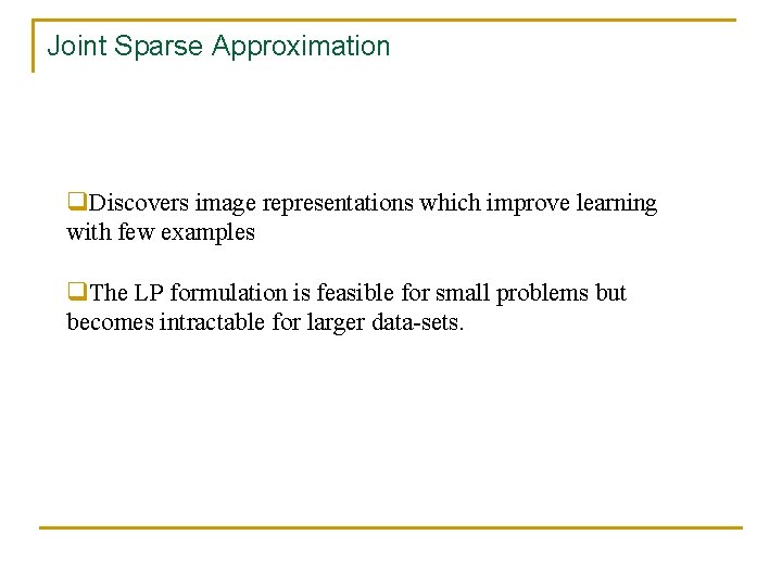 Joint Sparse Approximation q. Discovers image representations which improve learning with few examples q.