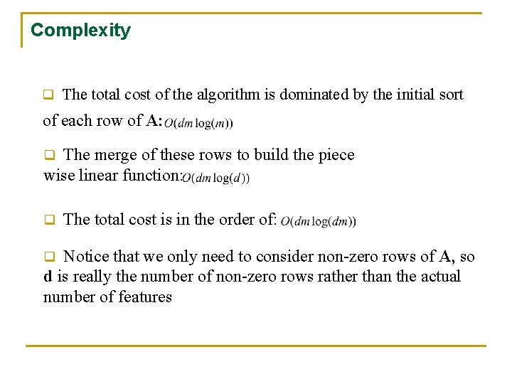 Complexity q The total cost of the algorithm is dominated by the initial sort