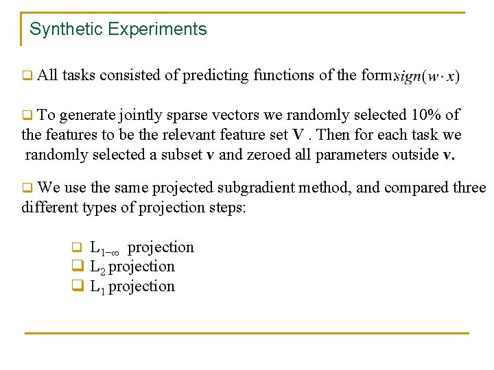 Synthetic Experiments q All tasks consisted of predicting functions of the form: q To