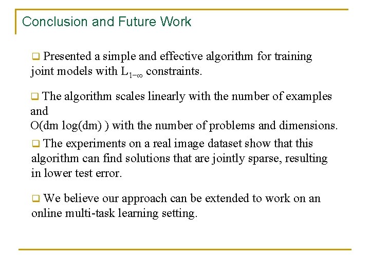 Conclusion and Future Work q Presented a simple and effective algorithm for training joint