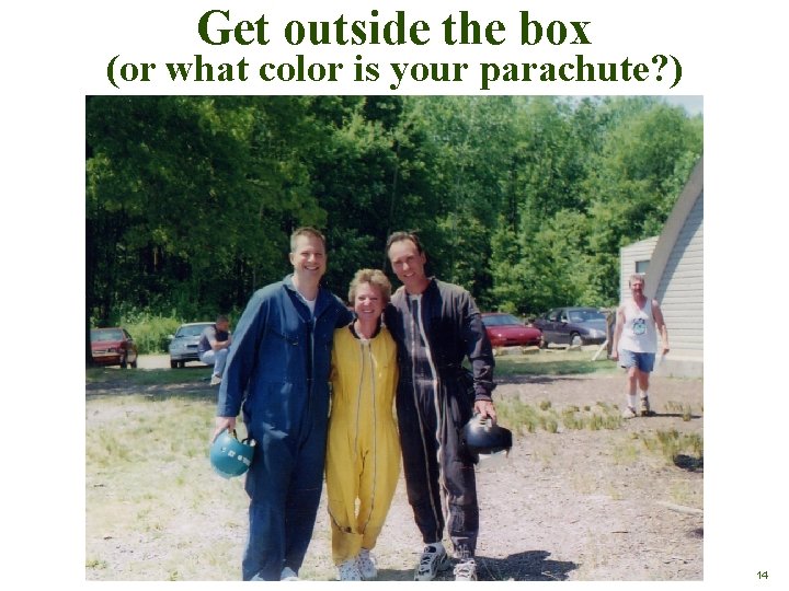 Get outside the box (or what color is your parachute? ) 14 