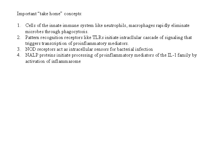 Important “take home” concepts: 1. Cells of the innate immune system like neutrophils, macrophages