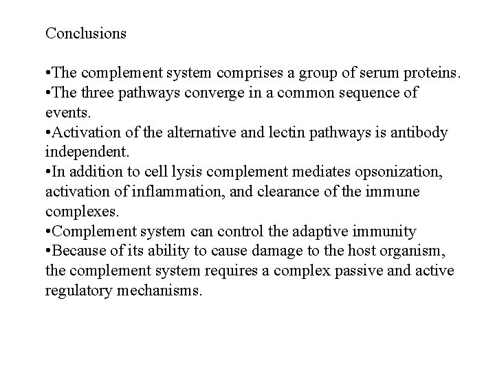 Conclusions • The complement system comprises a group of serum proteins. • The three