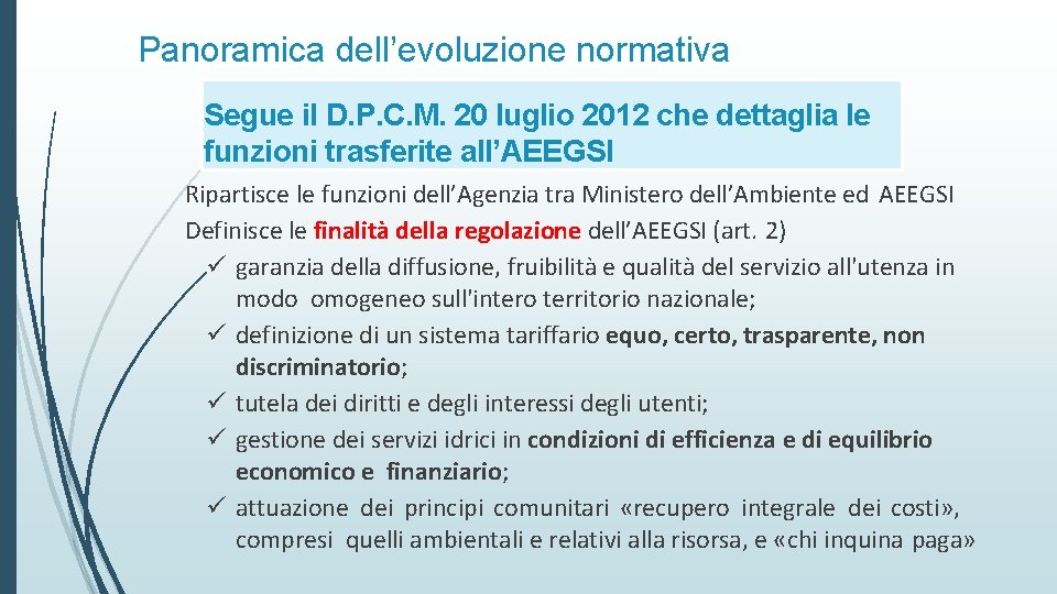 Panoramica dell’evoluzione normativa Segue il D. P. C. M. 20 luglio 2012 che dettaglia