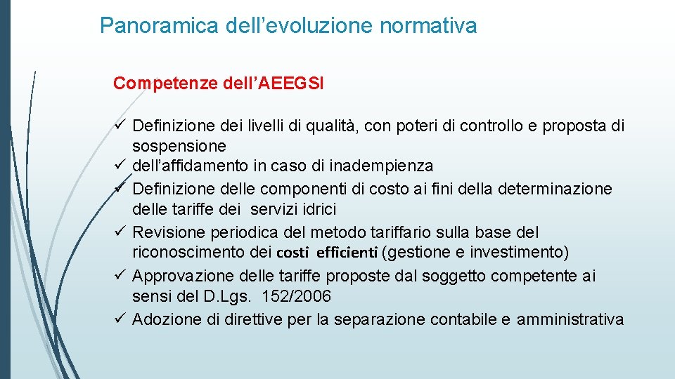 Panoramica dell’evoluzione normativa Competenze dell’AEEGSI ü Definizione dei livelli di qualità, con poteri di