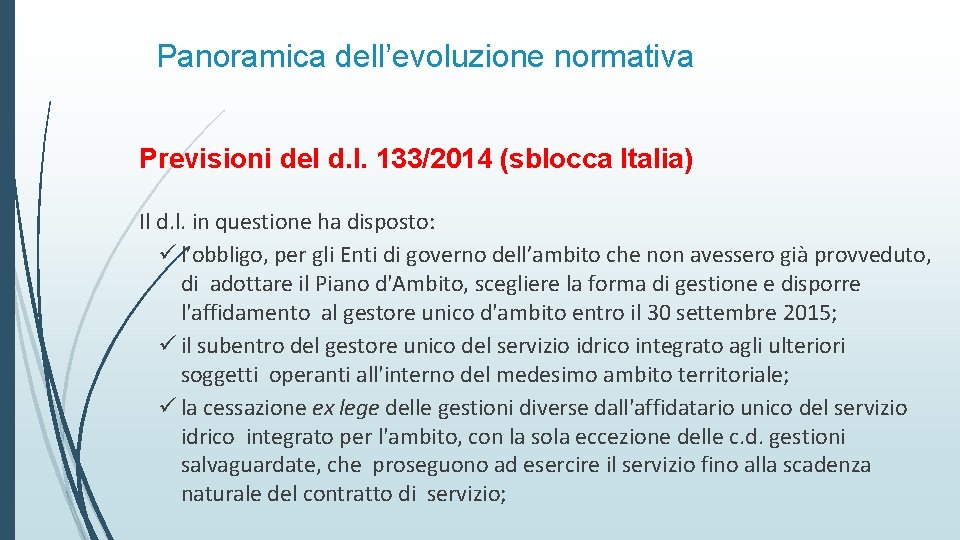 Panoramica dell’evoluzione normativa Previsioni del d. l. 133/2014 (sblocca Italia) Il d. l. in