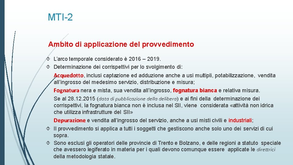 MTI-2 Ambito di applicazione del provvedimento L’arco temporale considerato è 2016 – 2019. Determinazione