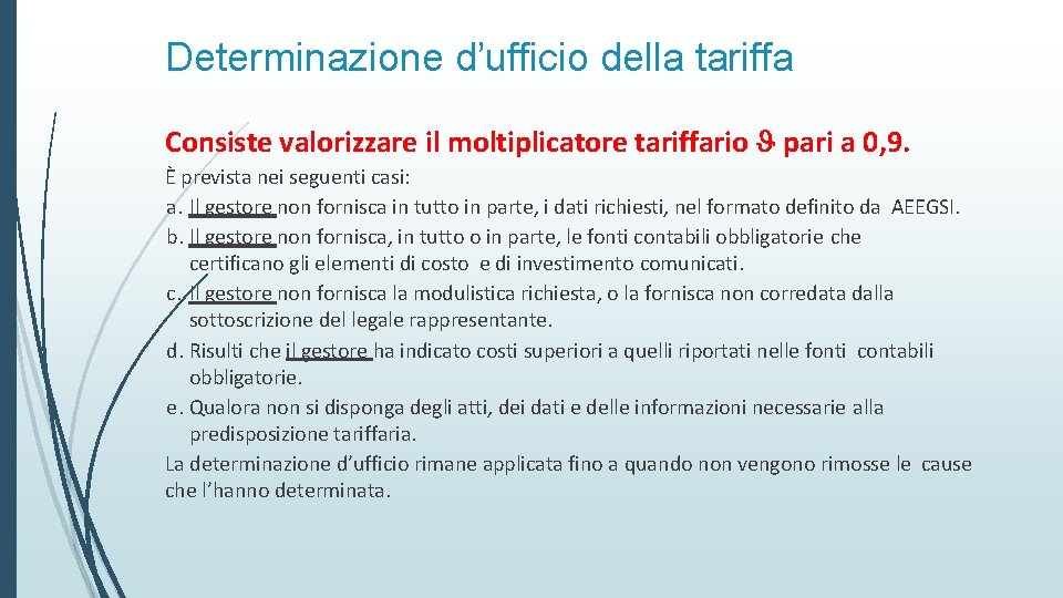 Determinazione d’ufficio della tariffa Consiste valorizzare il moltiplicatore tariffario pari a 0, 9. È