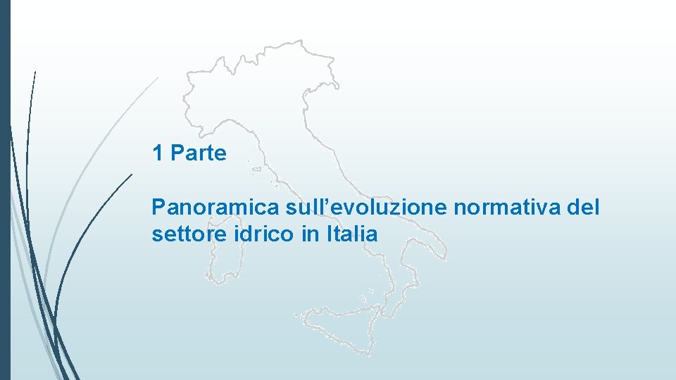 1 Parte Panoramica sull’evoluzione normativa del settore idrico in Italia 