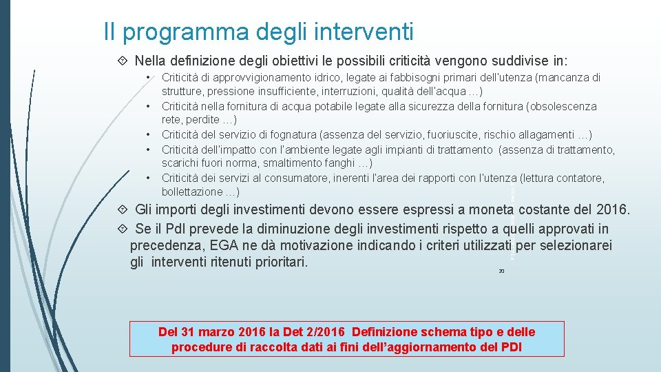 Il programma degli interventi Nella definizione degli obiettivi le possibili criticità vengono suddivise in: