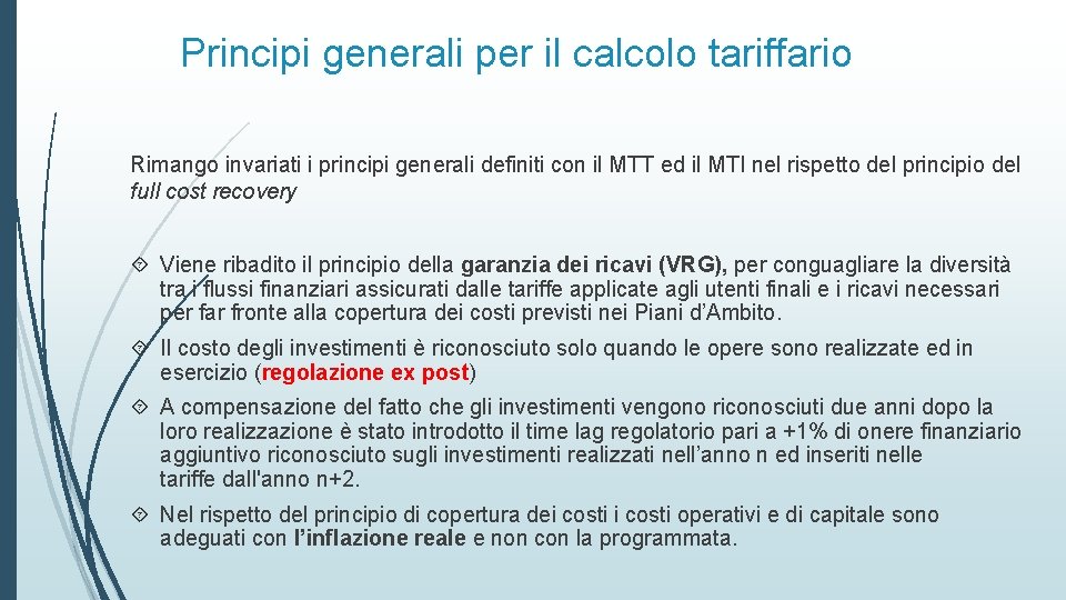 Principi generali per il calcolo tariffario Rimango invariati i principi generali definiti con il