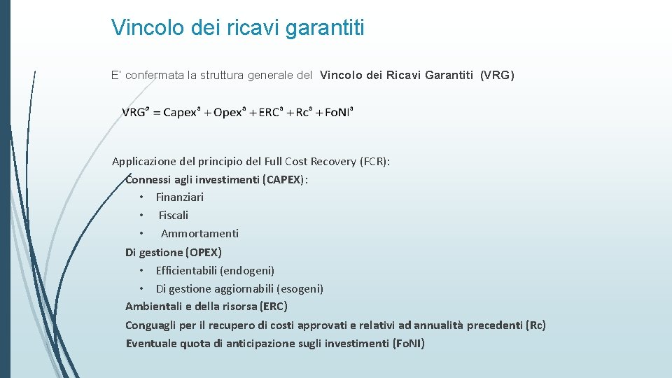 Vincolo dei ricavi garantiti E’ confermata la struttura generale del Vincolo dei Ricavi Garantiti