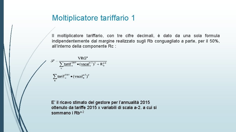 Moltiplicatore tariffario 1 Il moltiplicatore tariffario, con tre cifre decimali, è dato da una