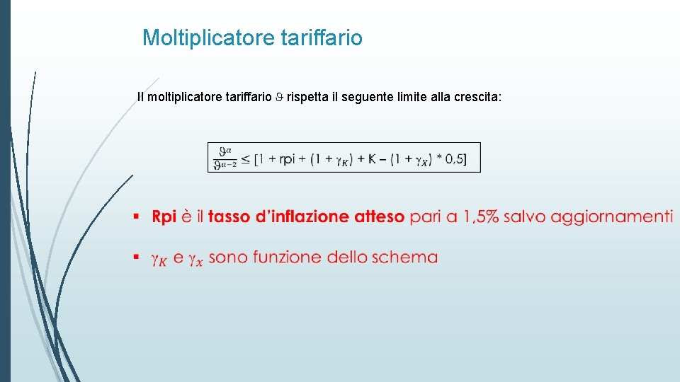Moltiplicatore tariffario Il moltiplicatore tariffario rispetta il seguente limite alla crescita: 