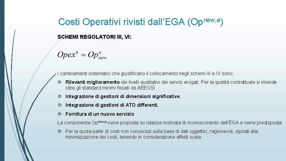 Costi Operativi rivisti dall’EGA (Opnew, a) SCHEMI REGOLATORI III, VI: I cambiamenti sistematici che