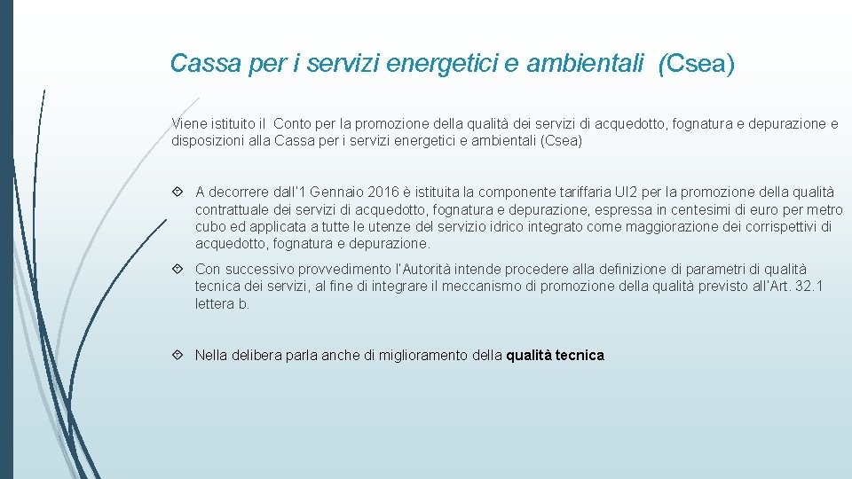 Cassa per i servizi energetici e ambientali (Csea) Viene istituito il Conto per la