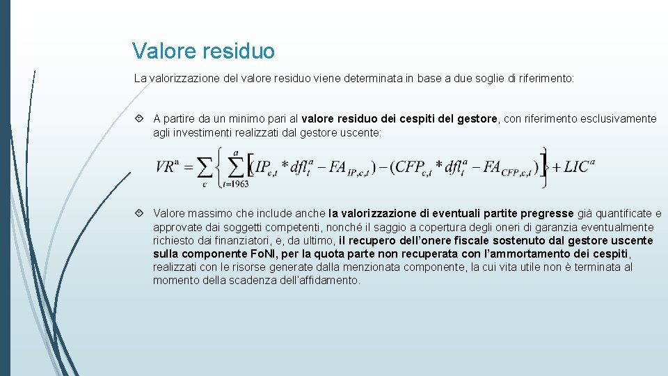 Valore residuo La valorizzazione del valore residuo viene determinata in base a due soglie