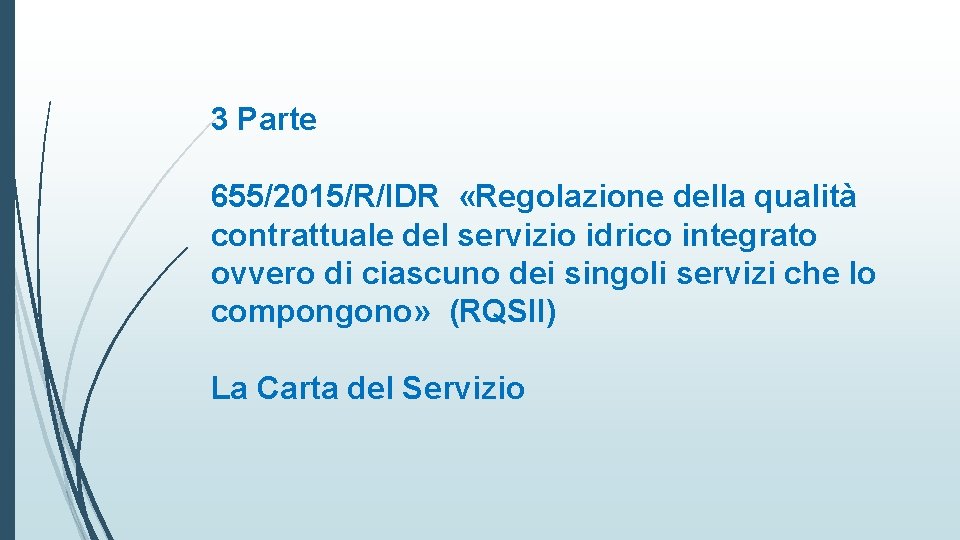 3 Parte 655/2015/R/IDR «Regolazione della qualità contrattuale del servizio idrico integrato ovvero di ciascuno