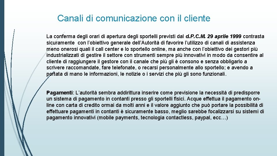 Canali di comunicazione con il cliente La conferma degli orari di apertura degli sportelli