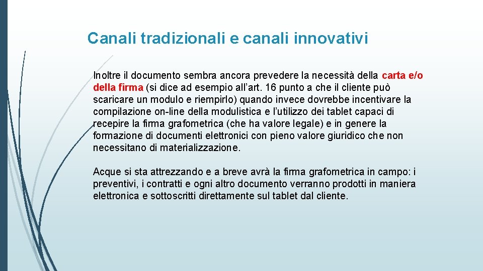 Canali tradizionali e canali innovativi Inoltre il documento sembra ancora prevedere la necessità della