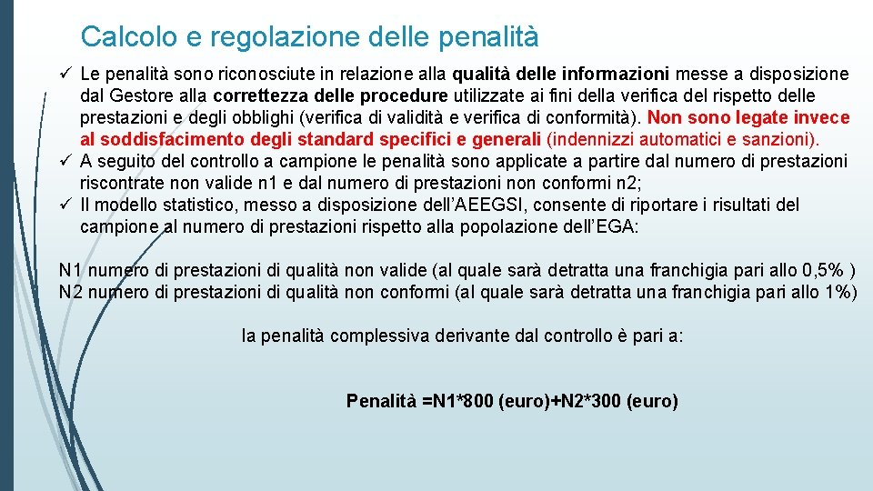 Calcolo e regolazione delle penalità ü Le penalità sono riconosciute in relazione alla qualità