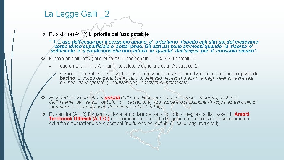 La Legge Galli _2 Fu stabilita (Art. 2) la priorità dell’uso potabile: “ 1.