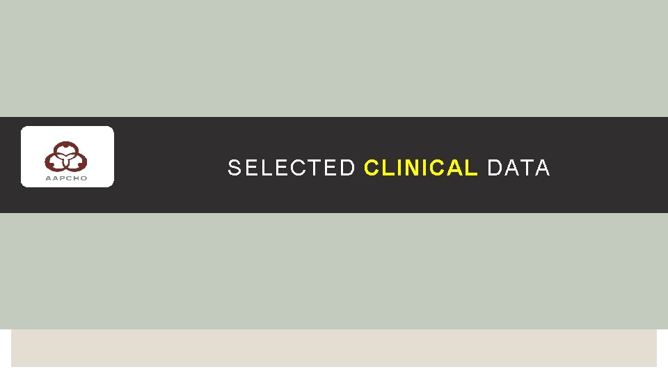 SELECTED CLINICAL DATA 