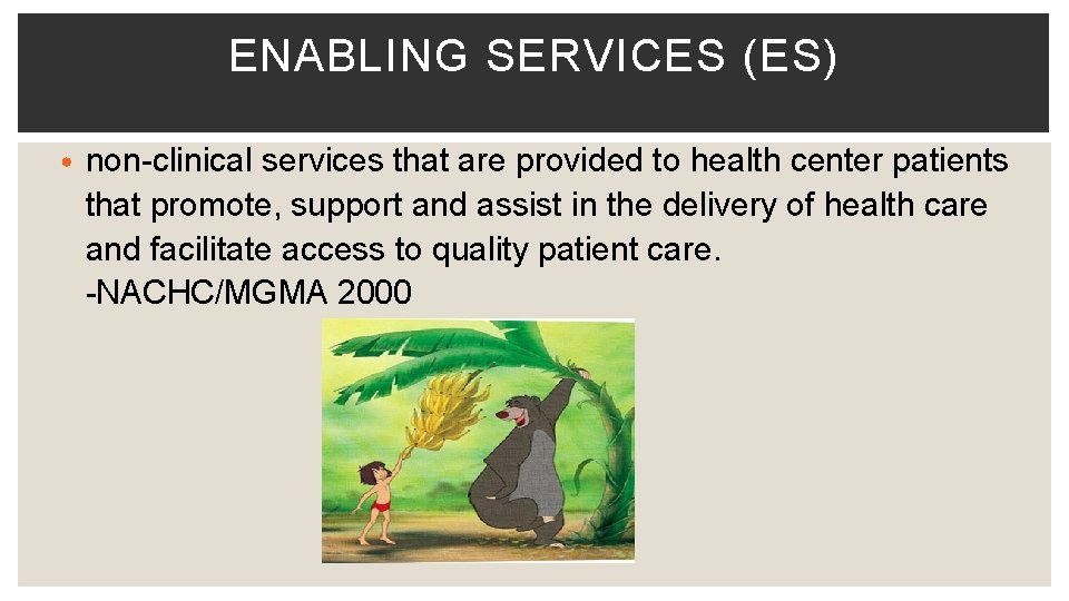 ENABLING SERVICES (ES) • non-clinical services that are provided to health center patients that
