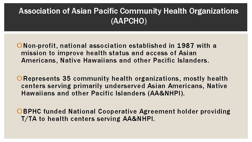 Association of Asian Pacific Community Health Organizations (AAPCHO) Non-profit, national association established in 1987