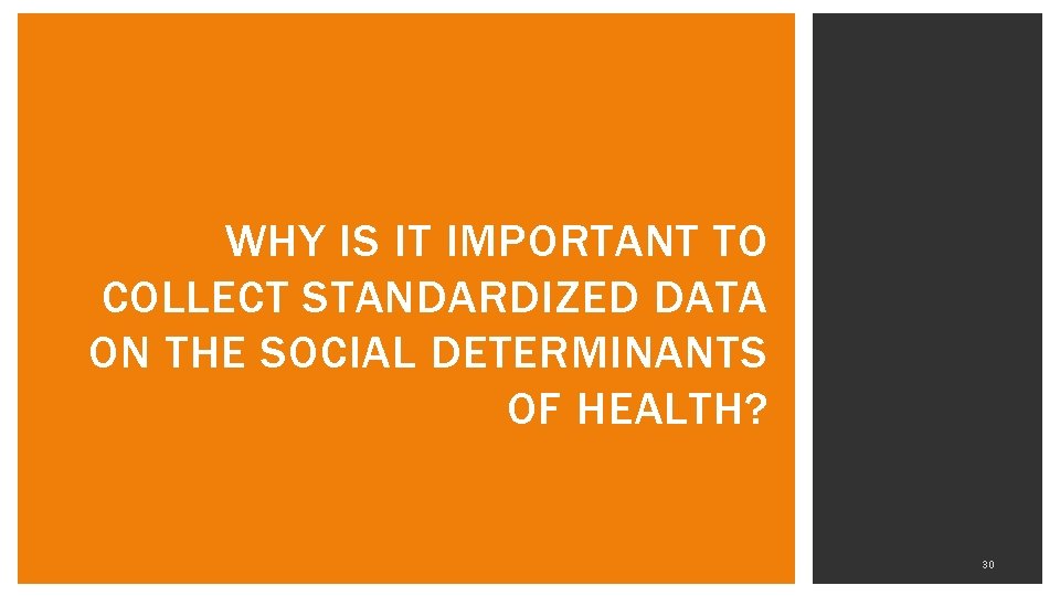 WHY IS IT IMPORTANT TO COLLECT STANDARDIZED DATA ON THE SOCIAL DETERMINANTS OF HEALTH?