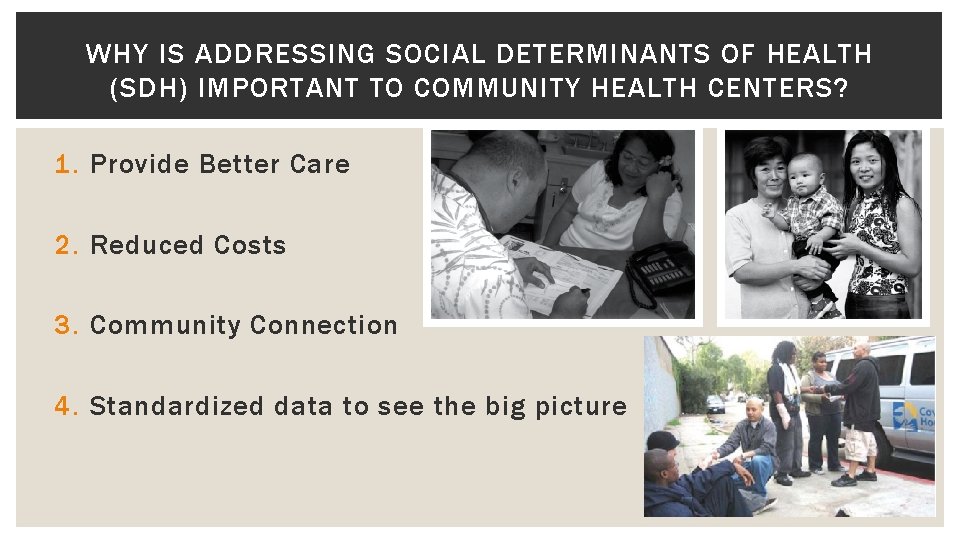 WHY IS ADDRESSING SOCIAL DETERMINANTS OF HEALTH (SDH) IMPORTANT TO COMMUNITY HEALTH CENTERS? 1.