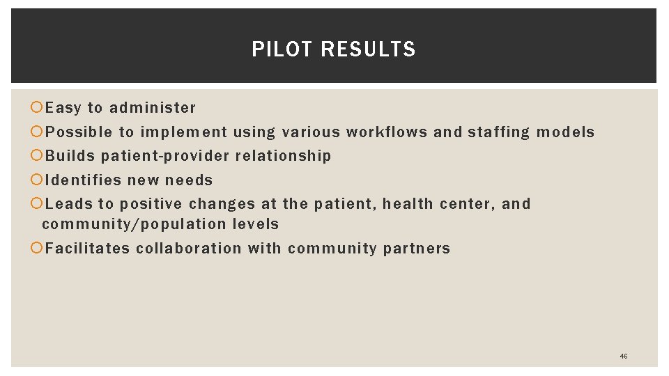 PILOT RESULTS Easy to administer Possible to implement using various workflows and staffing models