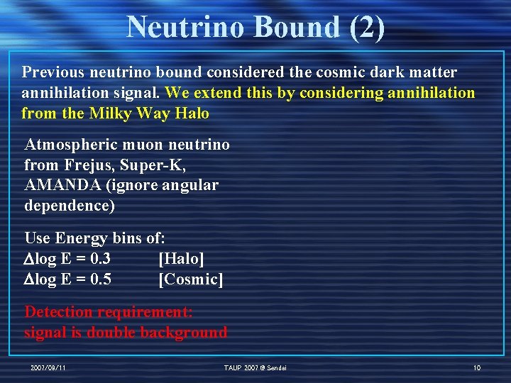 Neutrino Bound (2) Previous neutrino bound considered the cosmic dark matter annihilation signal. We