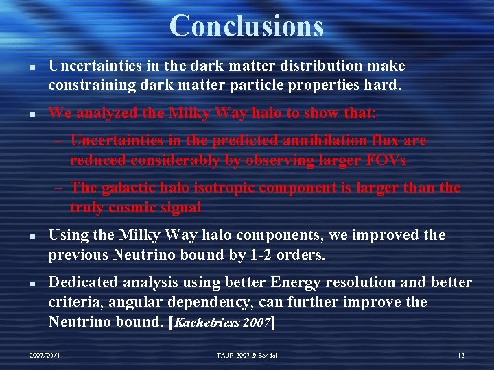 Conclusions n n Uncertainties in the dark matter distribution make constraining dark matter particle