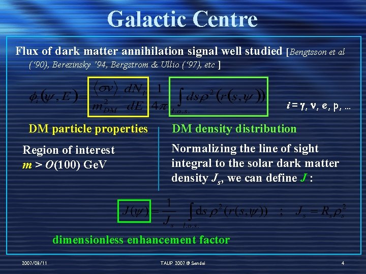 Galactic Centre Flux of dark matter annihilation signal well studied [Bengtsson et al (‘