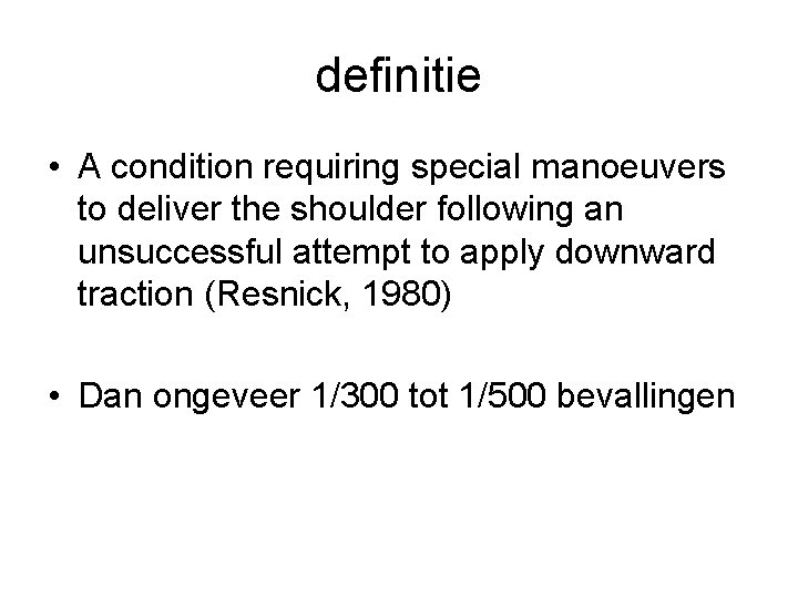 definitie • A condition requiring special manoeuvers to deliver the shoulder following an unsuccessful