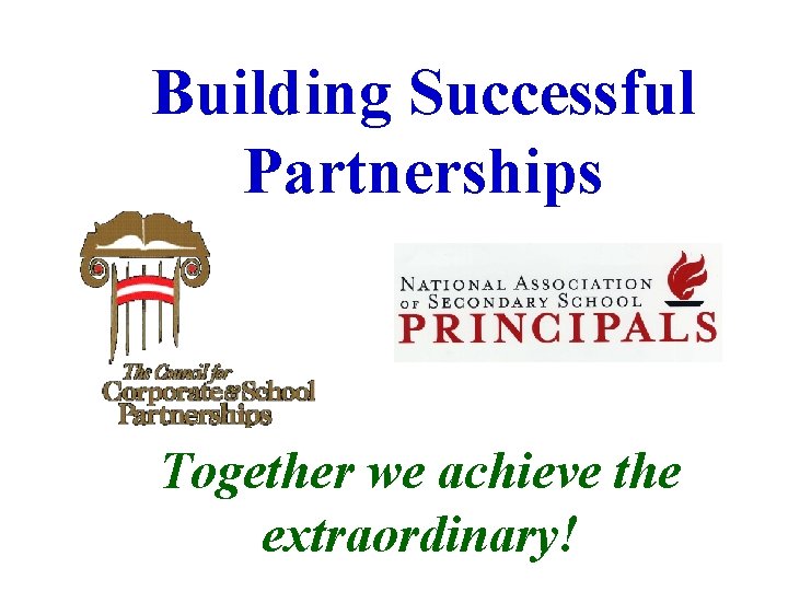 Building Successful Partnerships Together we achieve the extraordinary! 
