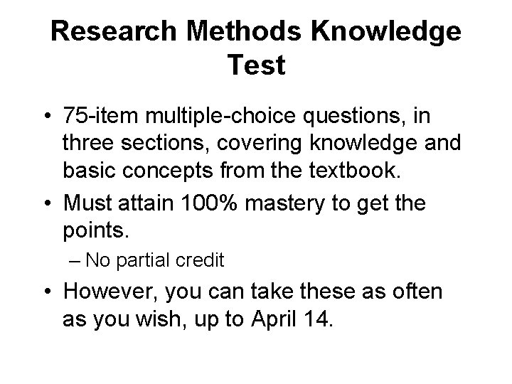 Research Methods Knowledge Test • 75 -item multiple-choice questions, in three sections, covering knowledge