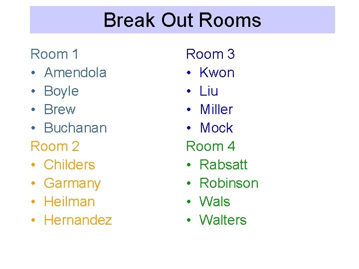 Break Out Rooms Room 1 • Amendola • Boyle • Brew • Buchanan Room