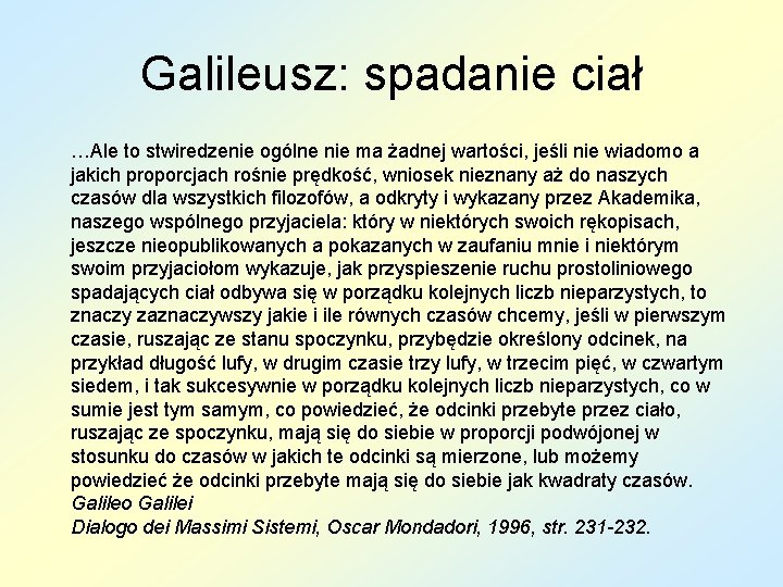 Galileusz: spadanie ciał …Ale to stwiredzenie ogólne nie ma żadnej wartości, jeśli nie wiadomo