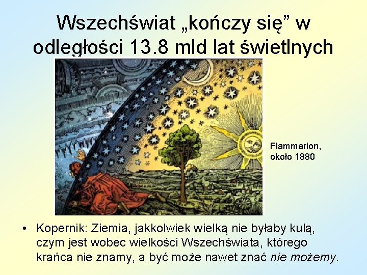 Wszechświat „kończy się” w odległości 13. 8 mld lat świetlnych Flammarion, około 1880 •