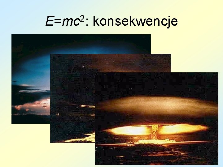 E=mc 2: konsekwencje 