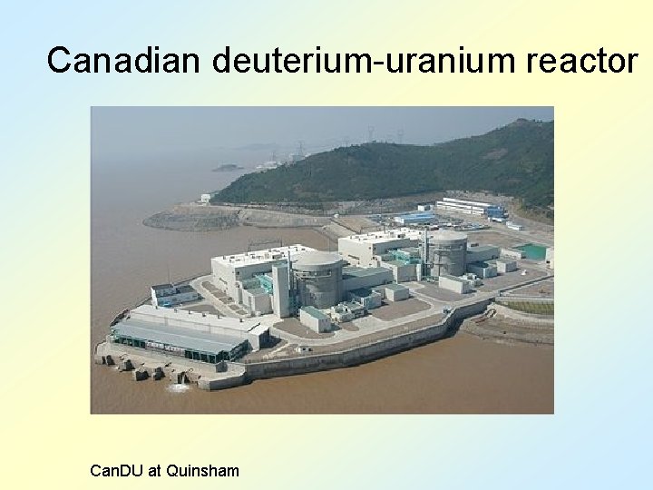 Canadian deuterium-uranium reactor Can. DU at Quinsham 