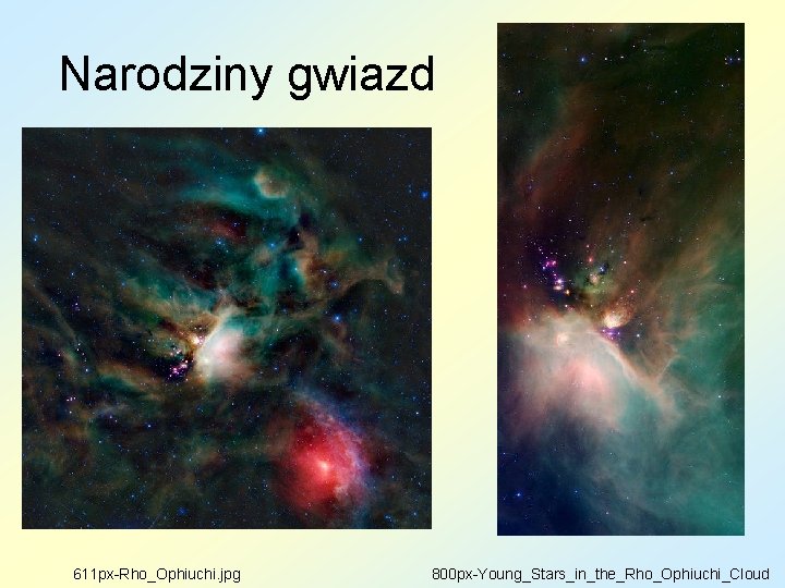 Narodziny gwiazd 611 px-Rho_Ophiuchi. jpg 800 px-Young_Stars_in_the_Rho_Ophiuchi_Cloud 