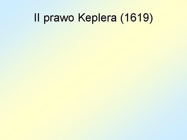 II prawo Keplera (1619) 