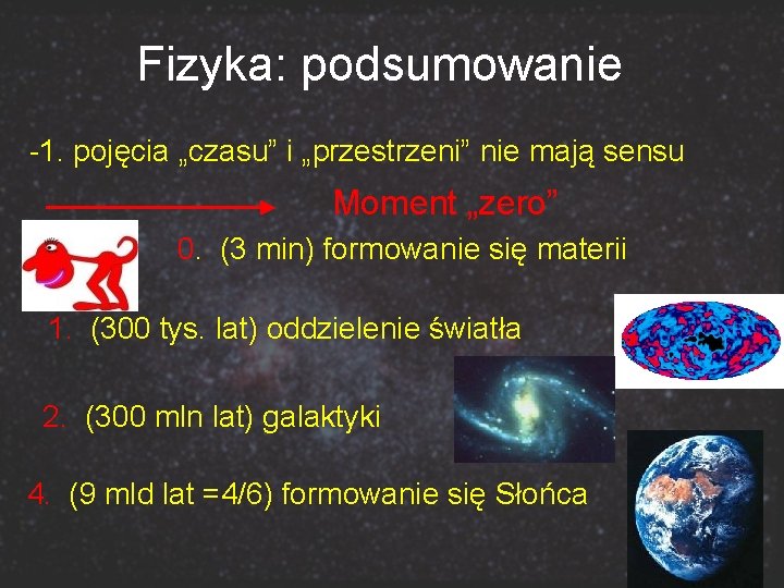 Fizyka: podsumowanie -1. pojęcia „czasu” i „przestrzeni” nie mają sensu Moment „zero” 0. (3