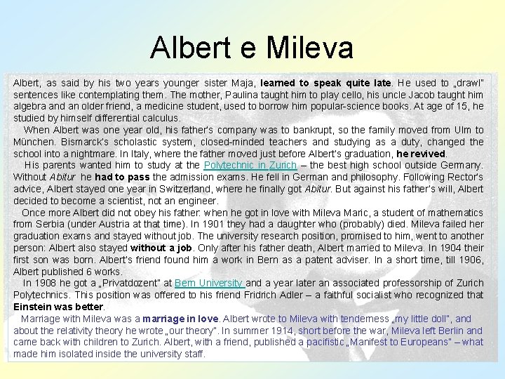 Albert e Mileva Albert, as said by his two years younger sister Maja, learned