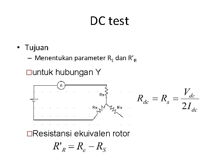 DC test • Tujuan – Menentukan parameter RS dan R’R ¨untuk hubungan Y ¨Resistansi