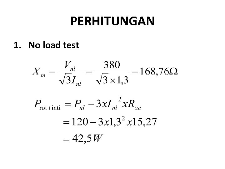 PERHITUNGAN 1. No load test 